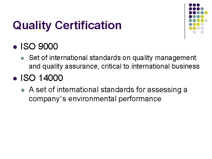 Quality Certification l ISO 9000 l l Set of international standards on quality management