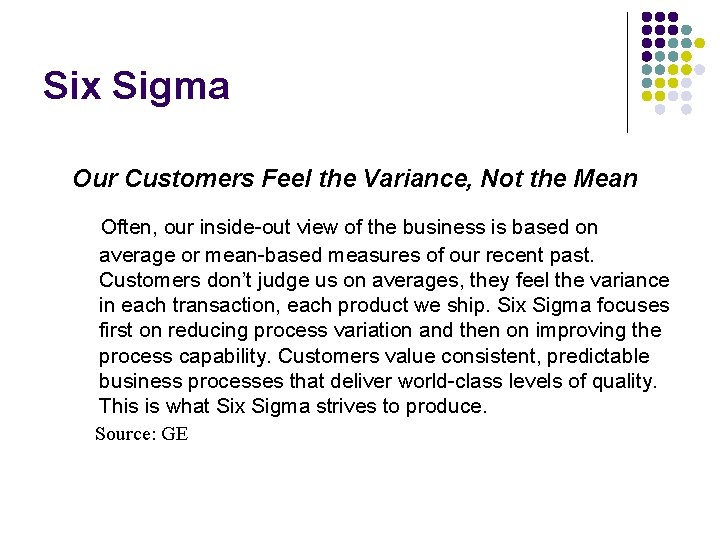 Six Sigma Our Customers Feel the Variance, Not the Mean Often, our inside-out view