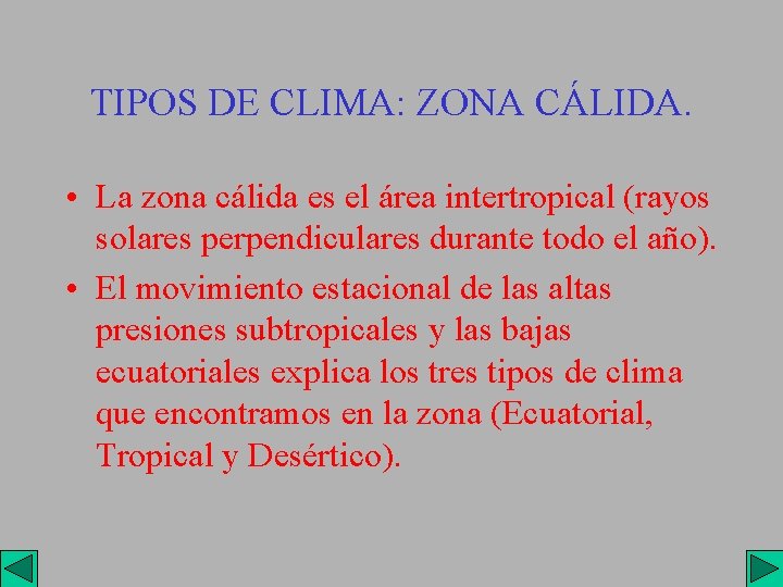 TIPOS DE CLIMA: ZONA CÁLIDA. • La zona cálida es el área intertropical (rayos