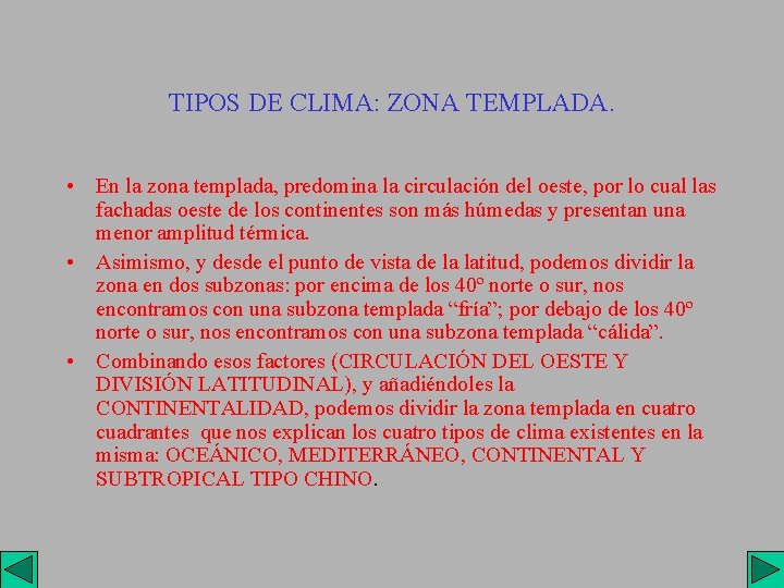 TIPOS DE CLIMA: ZONA TEMPLADA. • En la zona templada, predomina la circulación del
