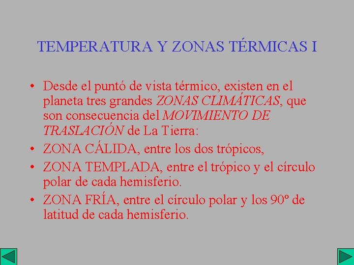 TEMPERATURA Y ZONAS TÉRMICAS I • Desde el puntó de vista térmico, existen en