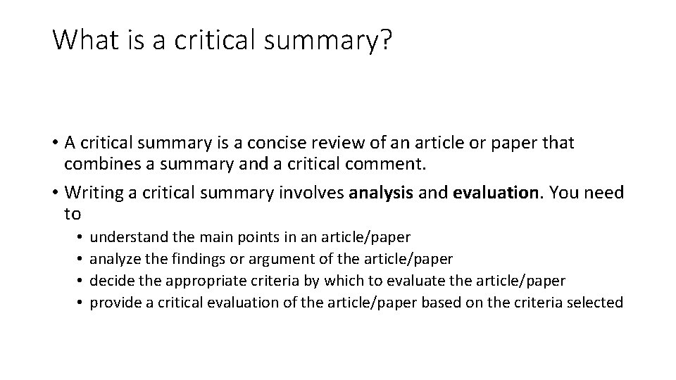 What is a critical summary? • A critical summary is a concise review of