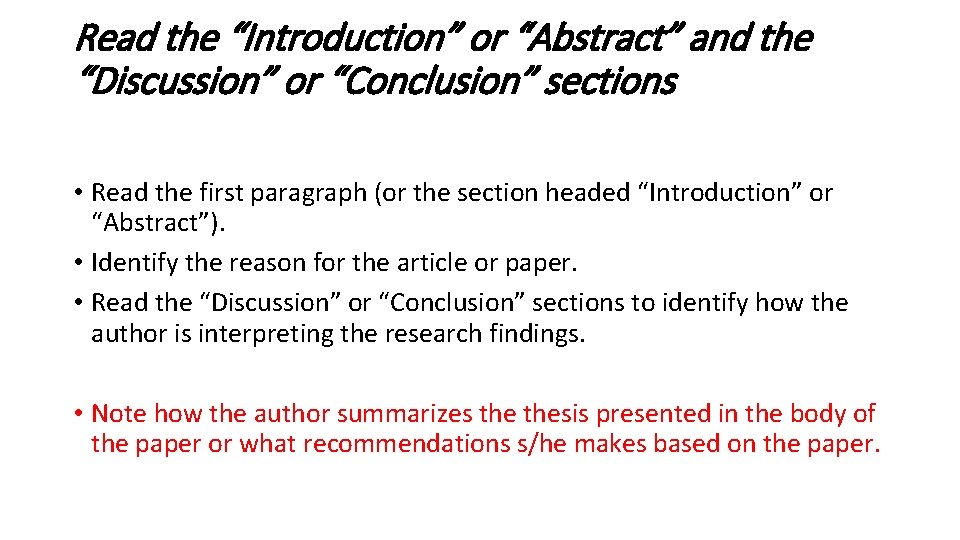 Read the “Introduction” or “Abstract” and the “Discussion” or “Conclusion” sections • Read the