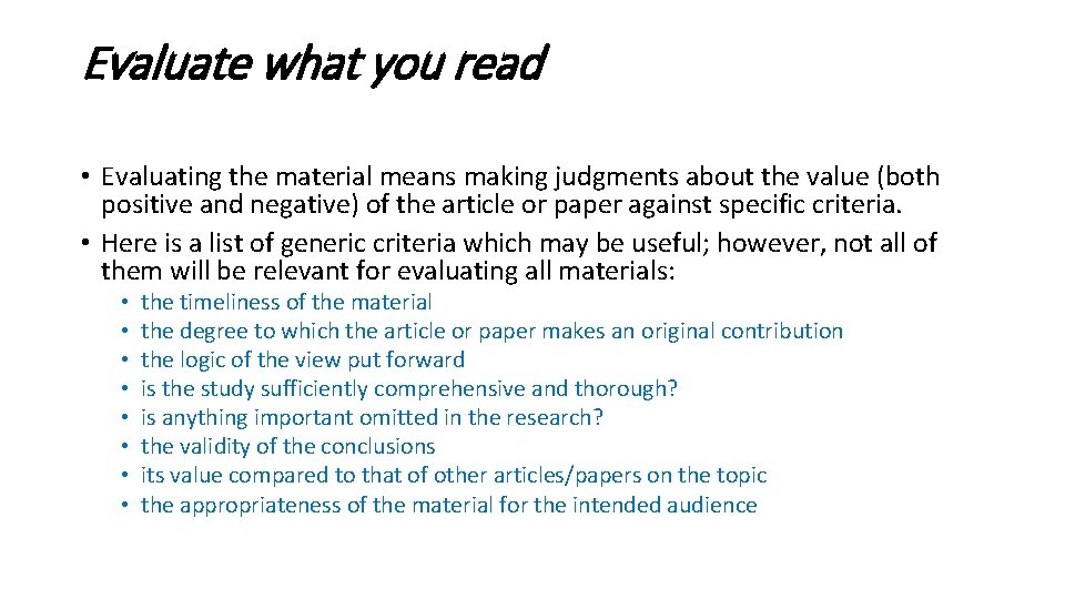 Evaluate what you read • Evaluating the material means making judgments about the value