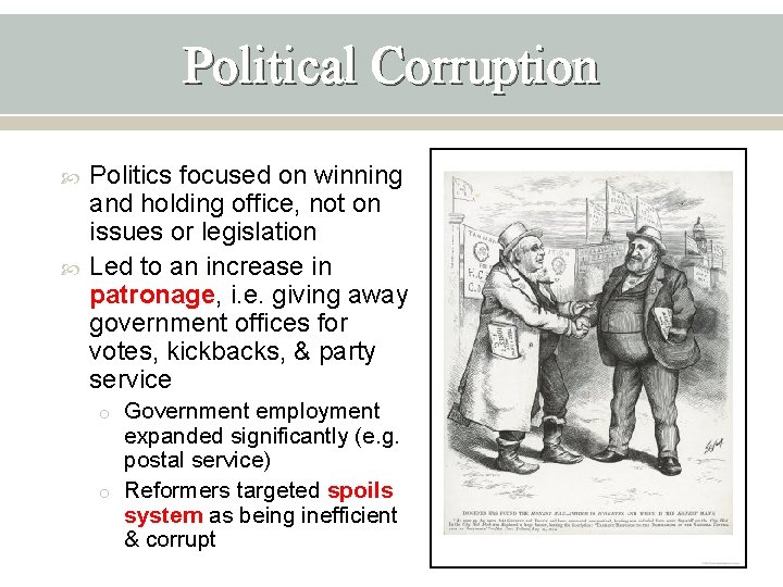 Political Corruption Politics focused on winning and holding office, not on issues or legislation