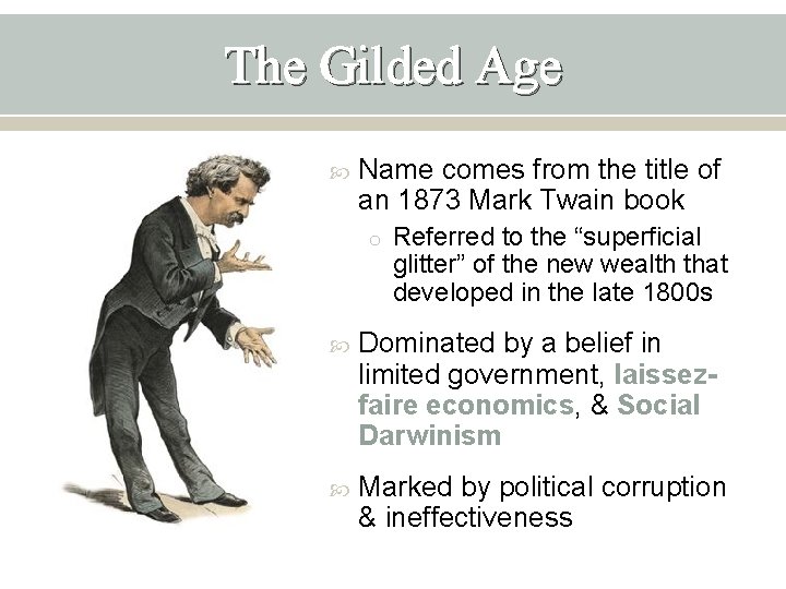 The Gilded Age Name comes from the title of an 1873 Mark Twain book