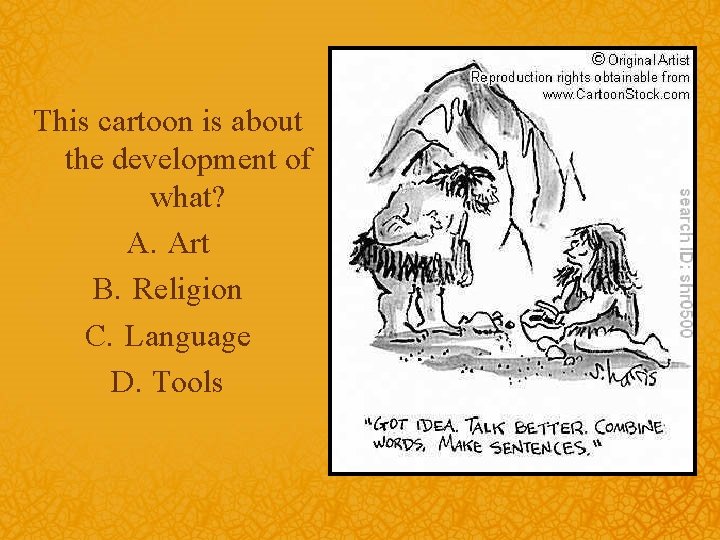 This cartoon is about the development of what? A. Art B. Religion C. Language