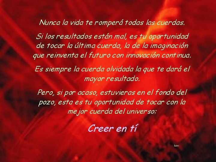 Nunca la vida te romperá todas las cuerdas. Si los resultados están mal, es Nunca la vida te romperá todas las cuerdas. Si los resultados están mal, es