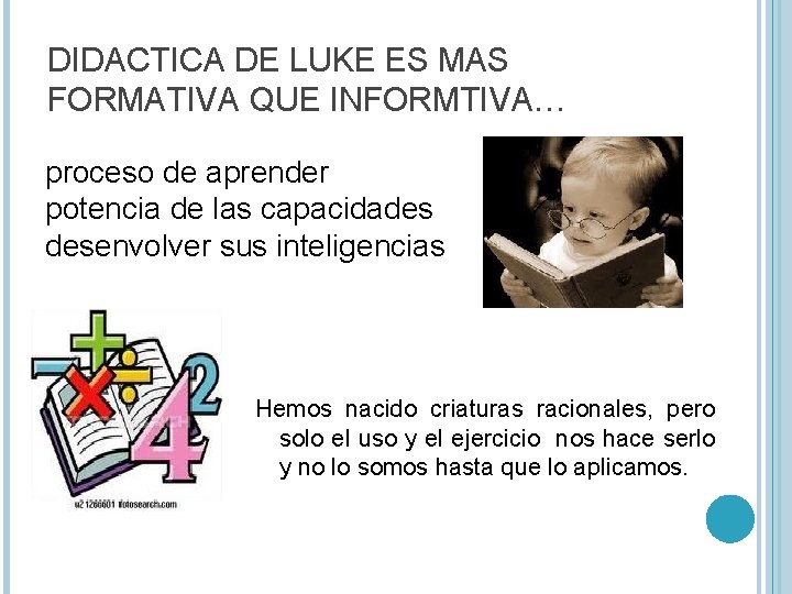 DIDACTICA DE LUKE ES MAS FORMATIVA QUE INFORMTIVA… proceso de aprender potencia de las