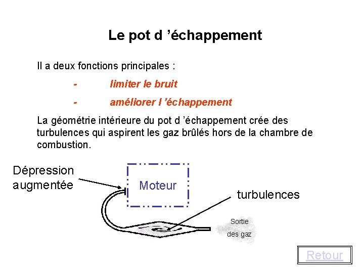 Le pot d ’échappement Il a deux fonctions principales : - limiter le bruit