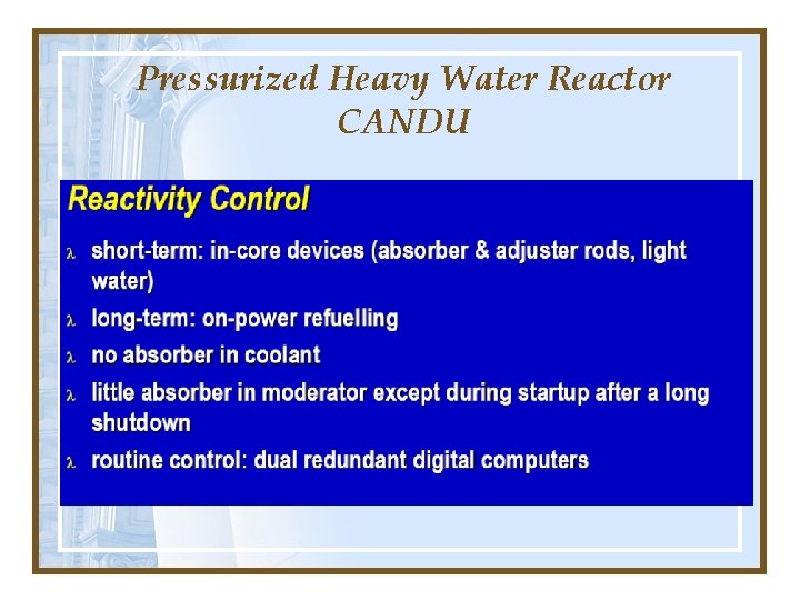 Pressurized Heavy Water Reactor CANDU Pressurized Heavy Water Reactor CANDU