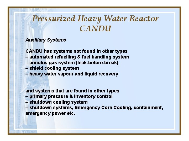 Pressurized Heavy Water Reactor CANDU Auxiliary Systems CANDU has systems not found in other Pressurized Heavy Water Reactor CANDU Auxiliary Systems CANDU has systems not found in other