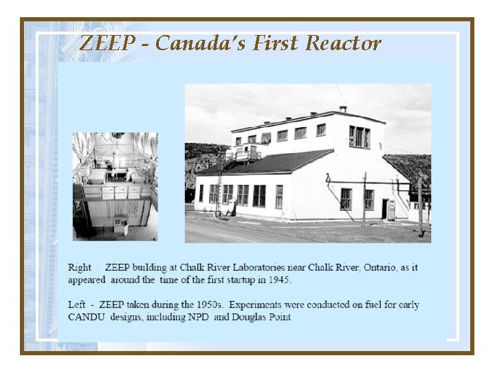 ZEEP - Canada’s First Reactor İlk ticari nükleer reaktör 1950 yılında çalışmaya başlıyor. . ZEEP - Canada’s First Reactor İlk ticari nükleer reaktör 1950 yılında çalışmaya başlıyor. .