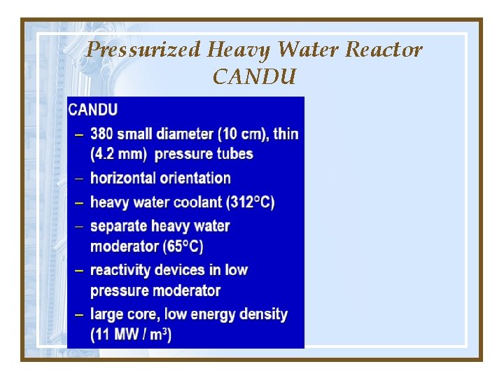 Pressurized Heavy Water Reactor CANDU Pressurized Heavy Water Reactor CANDU