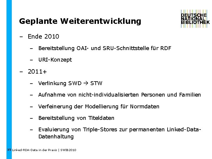 Geplante Weiterentwicklung – Ende 2010 – Bereitstellung OAI- und SRU-Schnittstelle für RDF – URI-Konzept