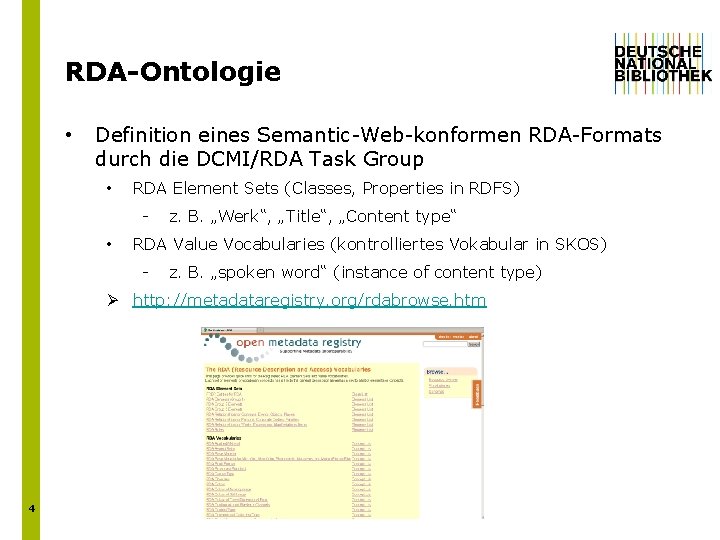 RDA-Ontologie • Definition eines Semantic-Web-konformen RDA-Formats durch die DCMI/RDA Task Group • RDA Element