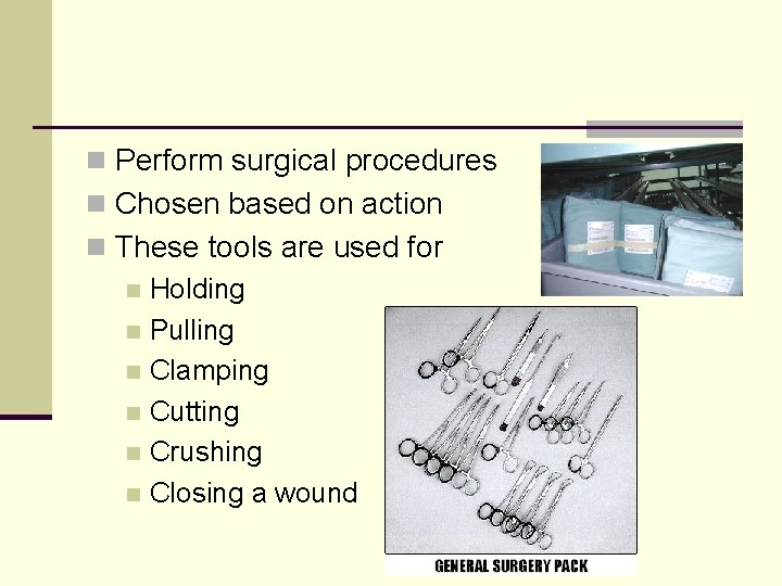n Perform surgical procedures n Chosen based on action n These tools are used
