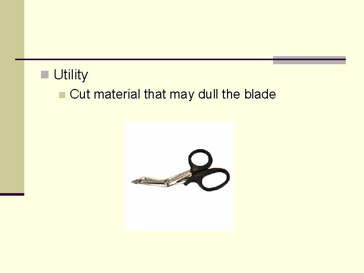 n Utility n Cut material that may dull the blade 