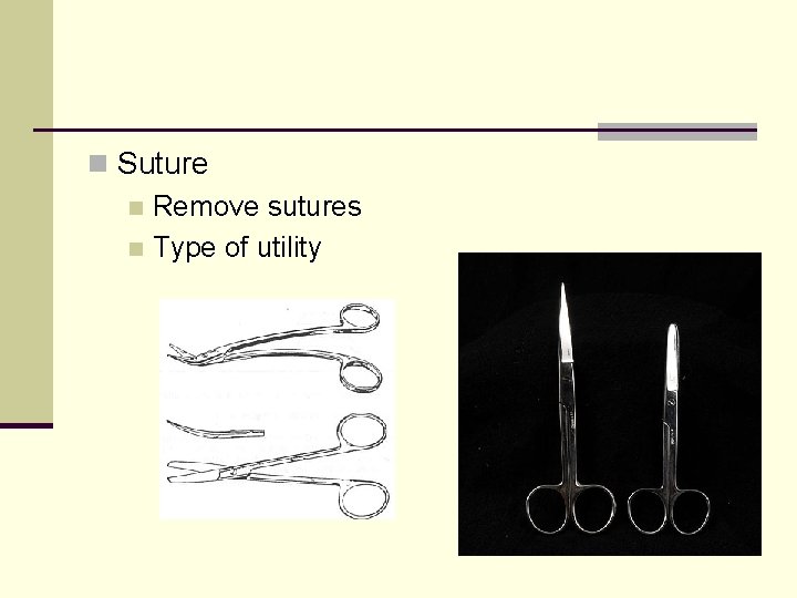 n Suture n Remove sutures n Type of utility 