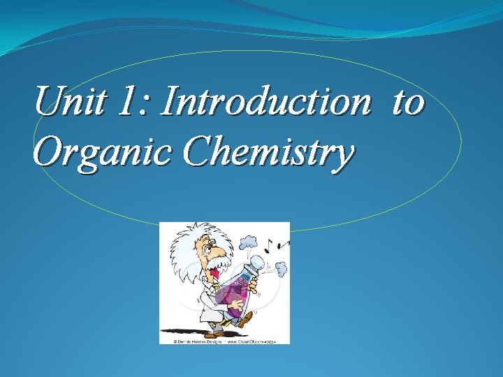 Unit 1: Introduction to Organic Chemistry 