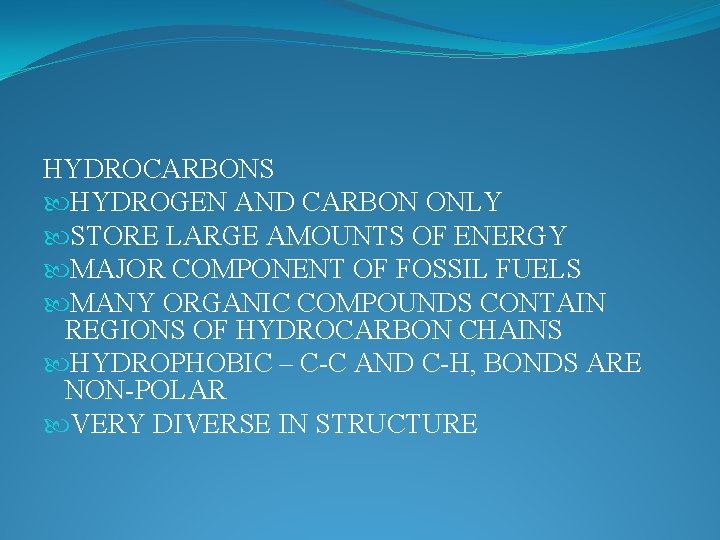 HYDROCARBONS HYDROGEN AND CARBON ONLY STORE LARGE AMOUNTS OF ENERGY MAJOR COMPONENT OF FOSSIL