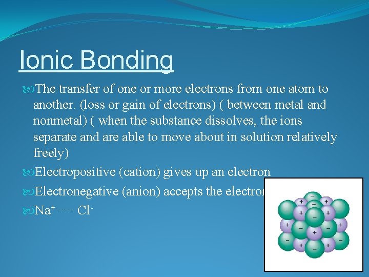 Ionic Bonding The transfer of one or more electrons from one atom to another.