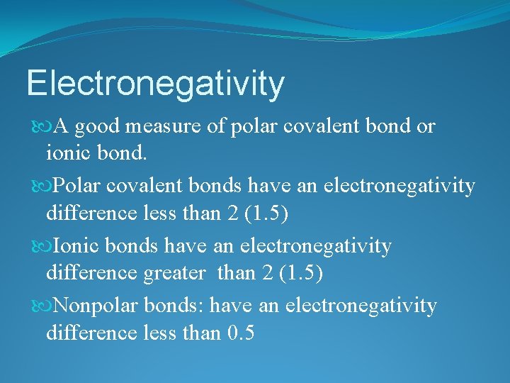 Electronegativity A good measure of polar covalent bond or ionic bond. Polar covalent bonds