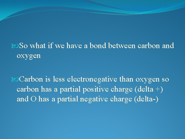  So what if we have a bond between carbon and oxygen Carbon is