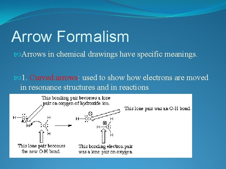 Arrow Formalism Arrows in chemical drawings have specific meanings. 1. Curved arrows: used to