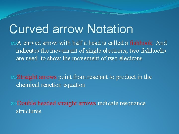 Curved arrow Notation A curved arrow with half a head is called a fishhook.