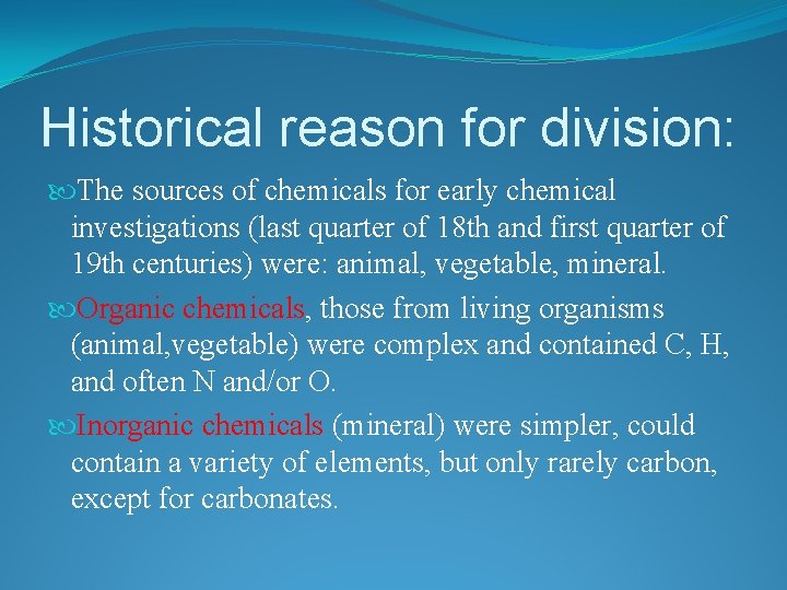 Historical reason for division: The sources of chemicals for early chemical investigations (last quarter