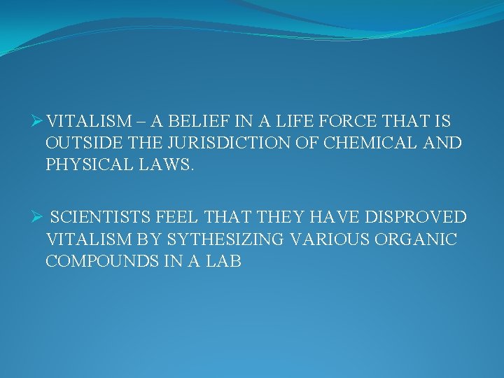 Ø VITALISM – A BELIEF IN A LIFE FORCE THAT IS OUTSIDE THE JURISDICTION