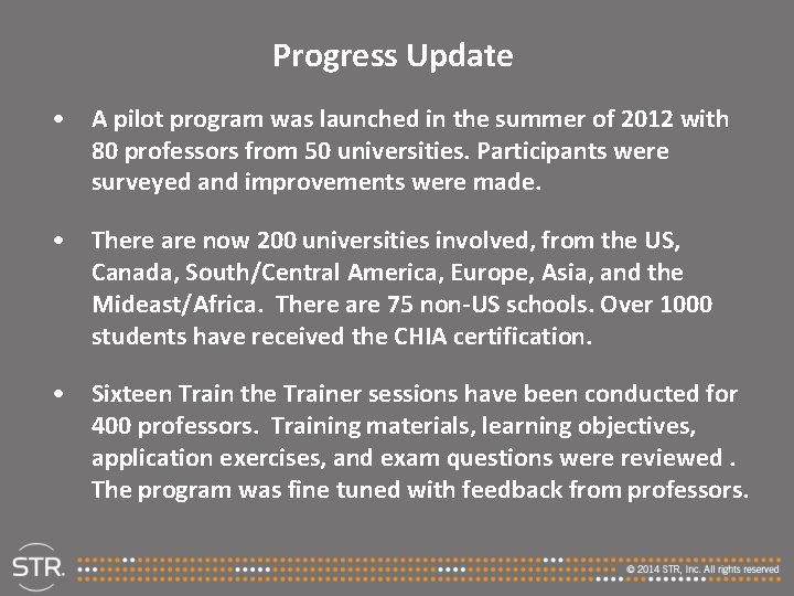 Progress Update • A pilot program was launched in the summer of 2012 with