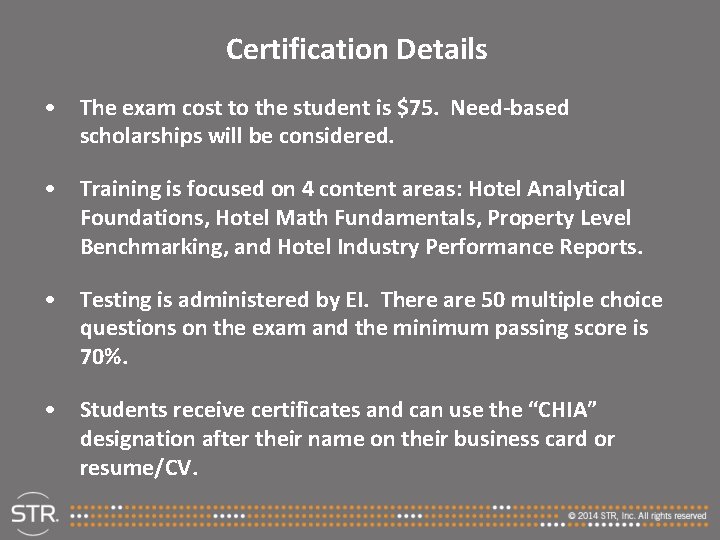 Certification Details • The exam cost to the student is $75. Need-based scholarships will