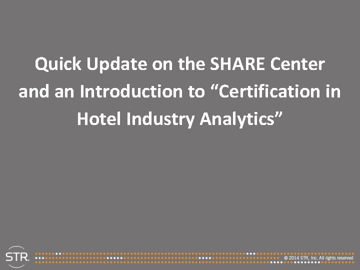 Quick Update on the SHARE Center and an Introduction to “Certification in Hotel Industry