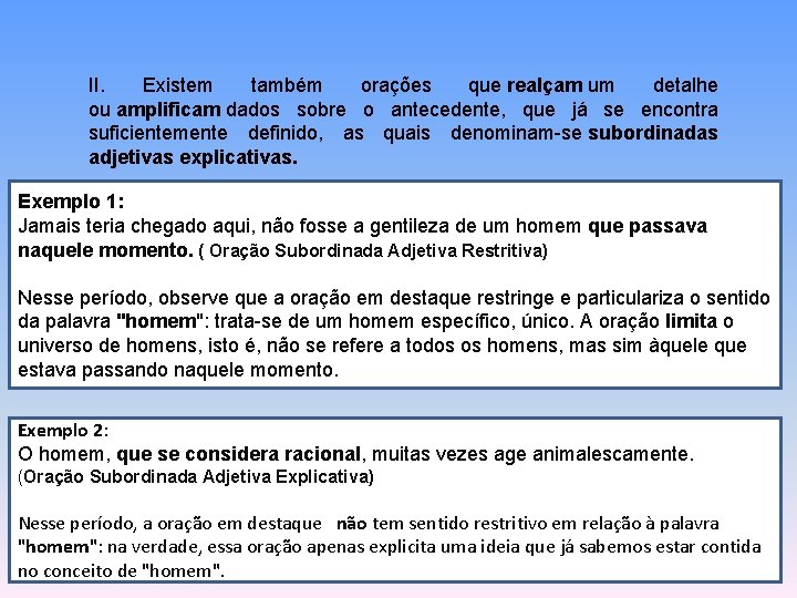 II. Existem também orações que realçam um detalhe ou amplificam dados sobre o antecedente, II. Existem também orações que realçam um detalhe ou amplificam dados sobre o antecedente,