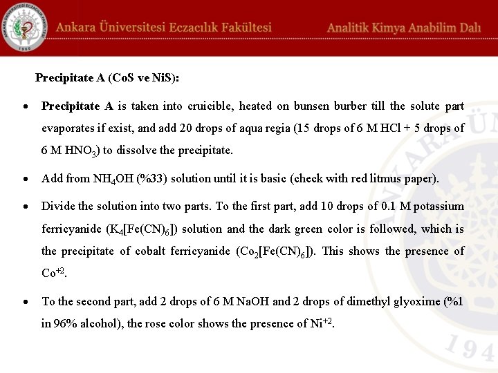 Precipitate A (Co. S ve Ni. S): Precipitate A is taken into cruicible, heated Precipitate A (Co. S ve Ni. S): Precipitate A is taken into cruicible, heated