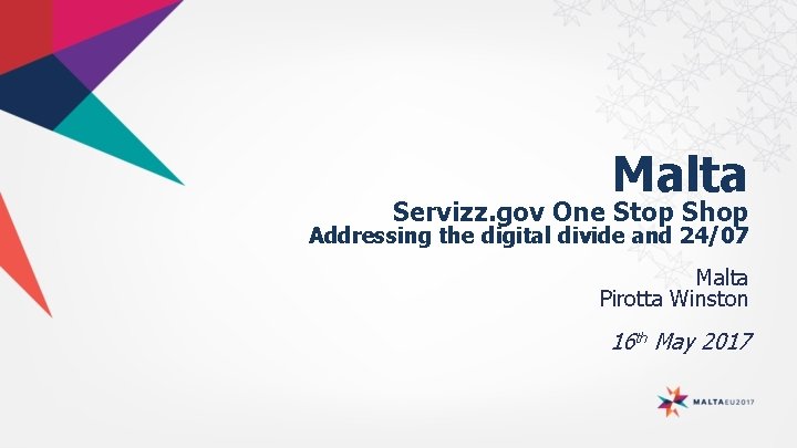 Malta Servizz. gov One Stop Shop Addressing the digital divide and 24/07 Malta Pirotta Malta Servizz. gov One Stop Shop Addressing the digital divide and 24/07 Malta Pirotta