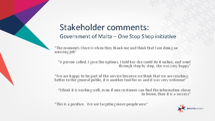Stakeholder comments: Government of Malta – One Stop Shop initiative “The moments I love Stakeholder comments: Government of Malta – One Stop Shop initiative “The moments I love