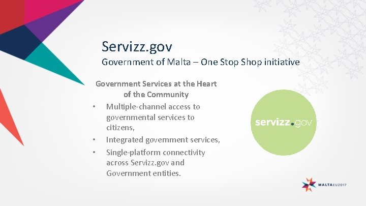 Servizz. gov Government of Malta – One Stop Shop initiative Government Services at the Servizz. gov Government of Malta – One Stop Shop initiative Government Services at the