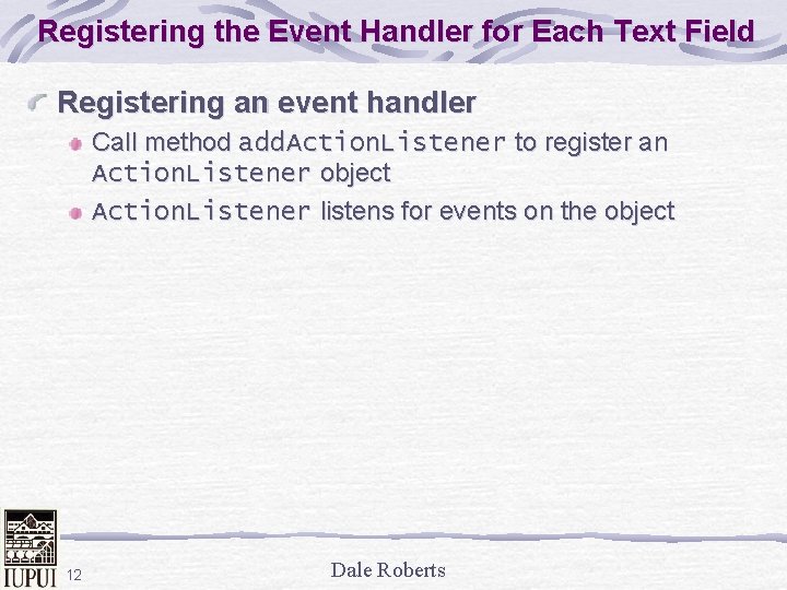 Registering the Event Handler for Each Text Field Registering an event handler Call method