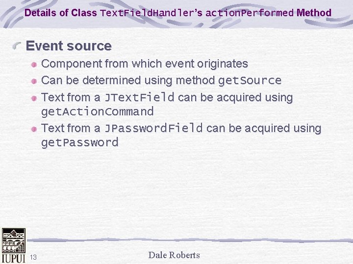 Details of Class Text. Field. Handler’s action. Performed Method Event source Component from which