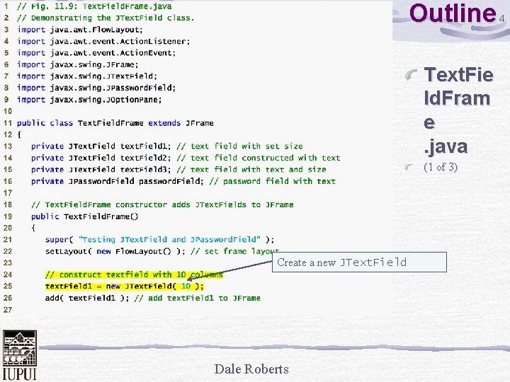 Outline Text. Fie ld. Fram e. java (1 of 3) Create a new JText.