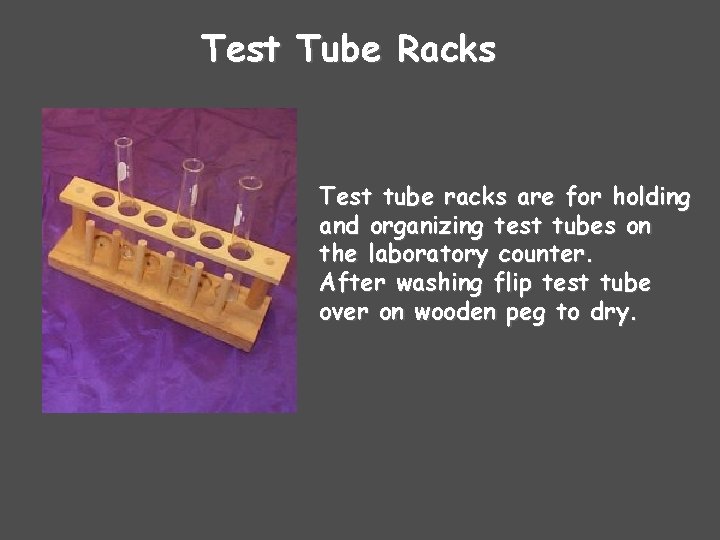 Test Tube Racks Test tube racks are for holding and organizing test tubes on