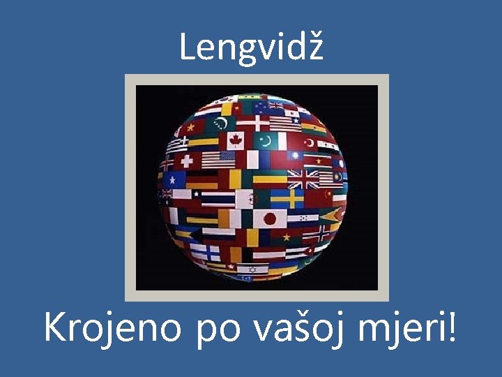 Lengvidž Krojeno po vašoj mjeri! 