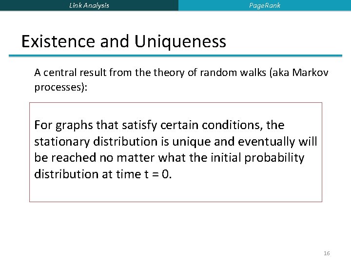 Link Analysis Page. Rank Existence and Uniqueness A central result from theory of random