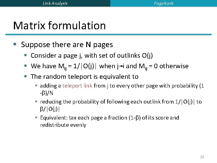 Link Analysis Page. Rank Matrix formulation § Suppose there are N pages § Consider