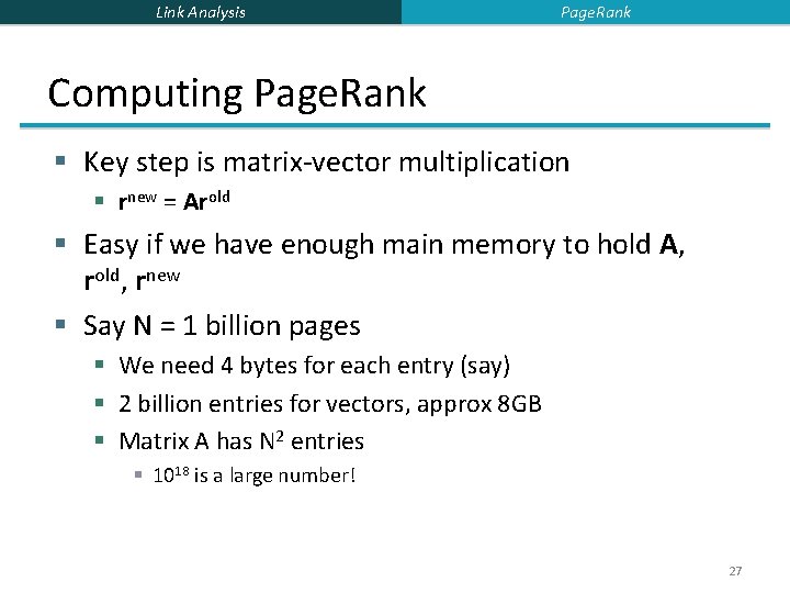 Link Analysis Page. Rank Computing Page. Rank § Key step is matrix-vector multiplication §
