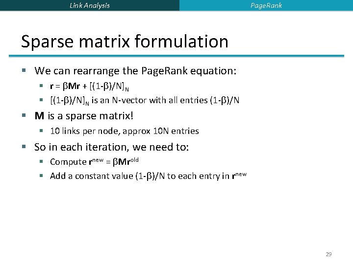 Link Analysis Page. Rank Sparse matrix formulation § We can rearrange the Page. Rank