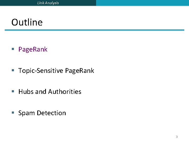 Link Analysis Outline § Page. Rank § Topic-Sensitive Page. Rank § Hubs and Authorities